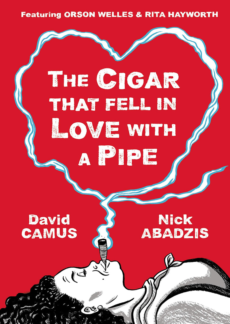 The Cigar That Fell In Love With a Pipe: Featuring Orson Welles and Rita Hayworth