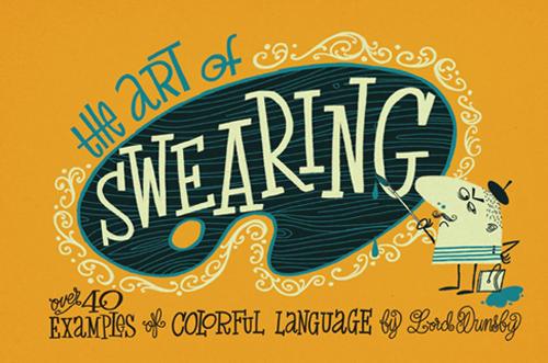 The Art of Swearing: Over 40 Fine Examples of Foul Language