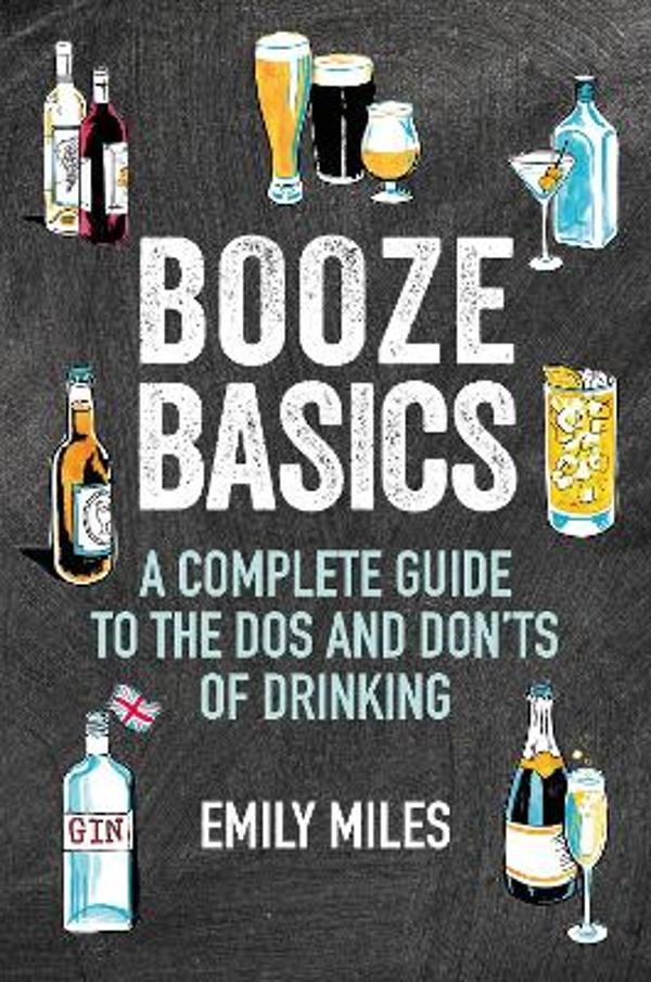 Booze Basics: A Complete Guide to the DOS and Don&