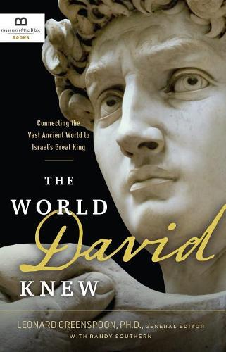 The World David Knew: Connecting the Vast Ancient World to Israel&