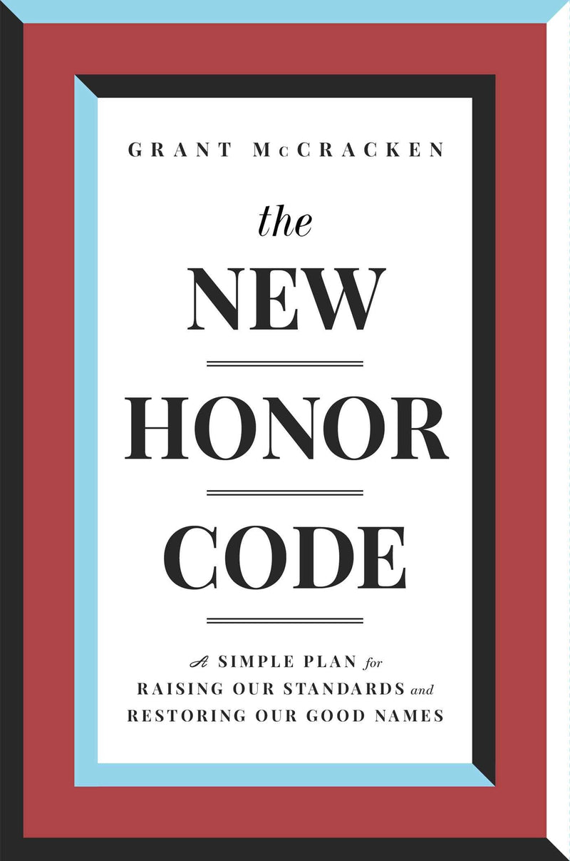 The New Honor Code: A Simple Plan for Raising Our Standards and Restoring Our Good Names