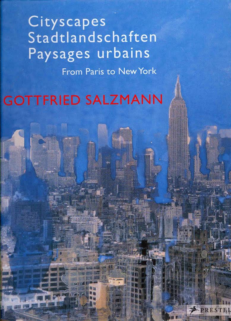 Cityscapes: From Paris to New York Gottfried Salzmann