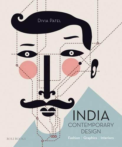 India: Contemporary Design: Fashion, Graphics, Interiors