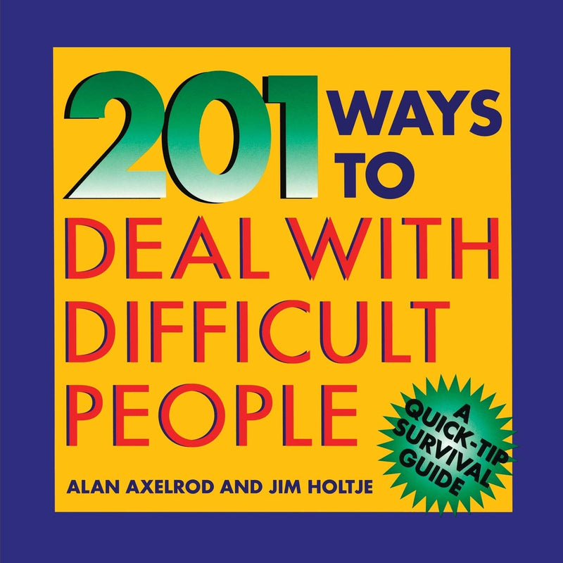 201 Ways to Deal With Difficult People