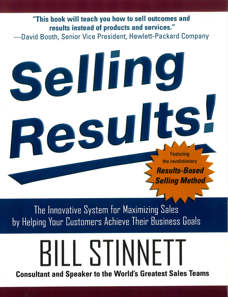 Selling Results!: The Innovative System for Maximizing Sales by Helping Your Customers Achieve Their Business Goals