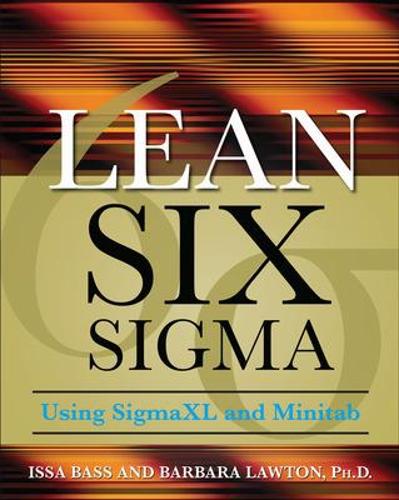 Lean Six Sigma Using SigmaXL and Minitab