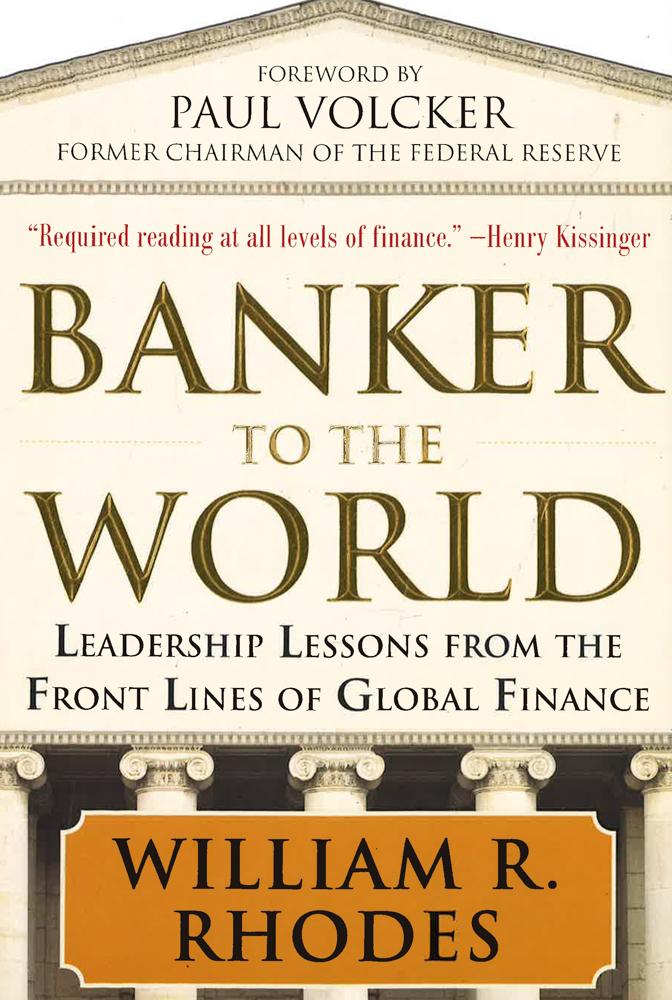 Banker to the World: Leadership Lessons From the Front Lines of Global Finance