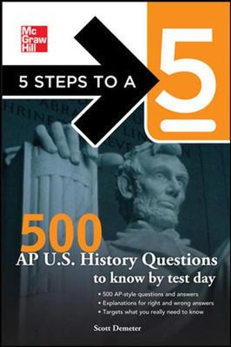 5 Steps to a 5 500 AP U.S. History Questions to Know by Test Day