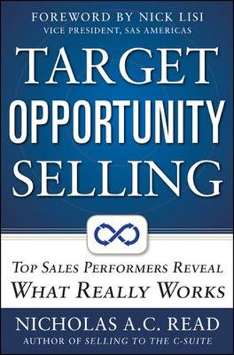 Target Opportunity Selling:  Top Sales Performers Reveal What Really Works