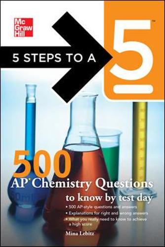 5 Steps to a 5 500 AP Chemistry Questions to Know by Test Day