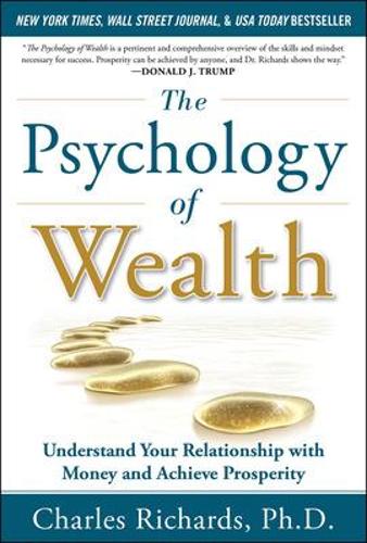 The Psychology of Wealth: Understand Your Relationship with Money and Achieve Prosperity