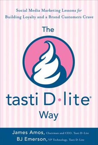 The Tasti D-Lite Way: Social Media Marketing Lessons for Building Loyalty and a Brand Customers Crave