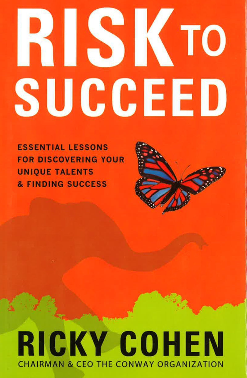 Risk to Succeed:  Essential Lessons for Discovering Your Unique Talents and Finding Success