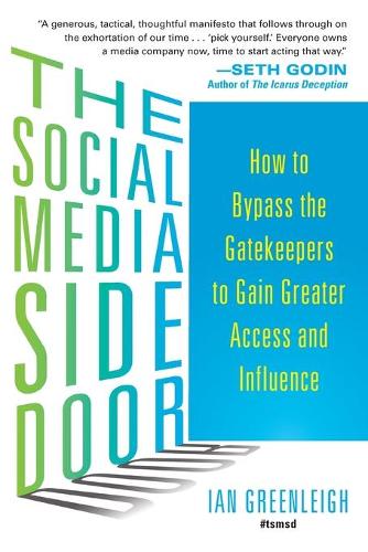 The Social Media Side Door: How to Bypass the Gatekeepers to Gain Greater Access and Influence