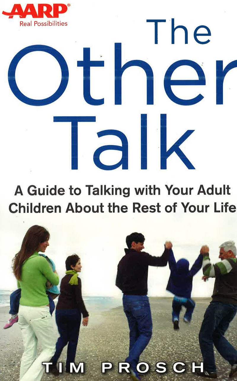 AARP The Other Talk: A Guide to Talking with Your Adult Children about the Rest of Your Life