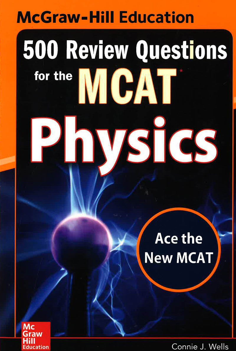 McGraw-Hill Education 500 Review Questions for the MCAT: Physics