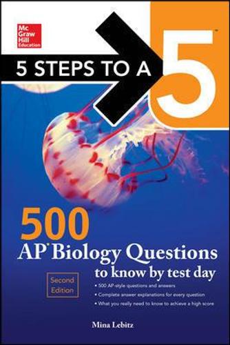 5 Steps to a 5 500 AP Biology Questions to Know by Test Day