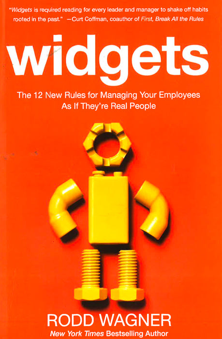 Widgets: The 12 New Rules for Managing Your Employees as if They&