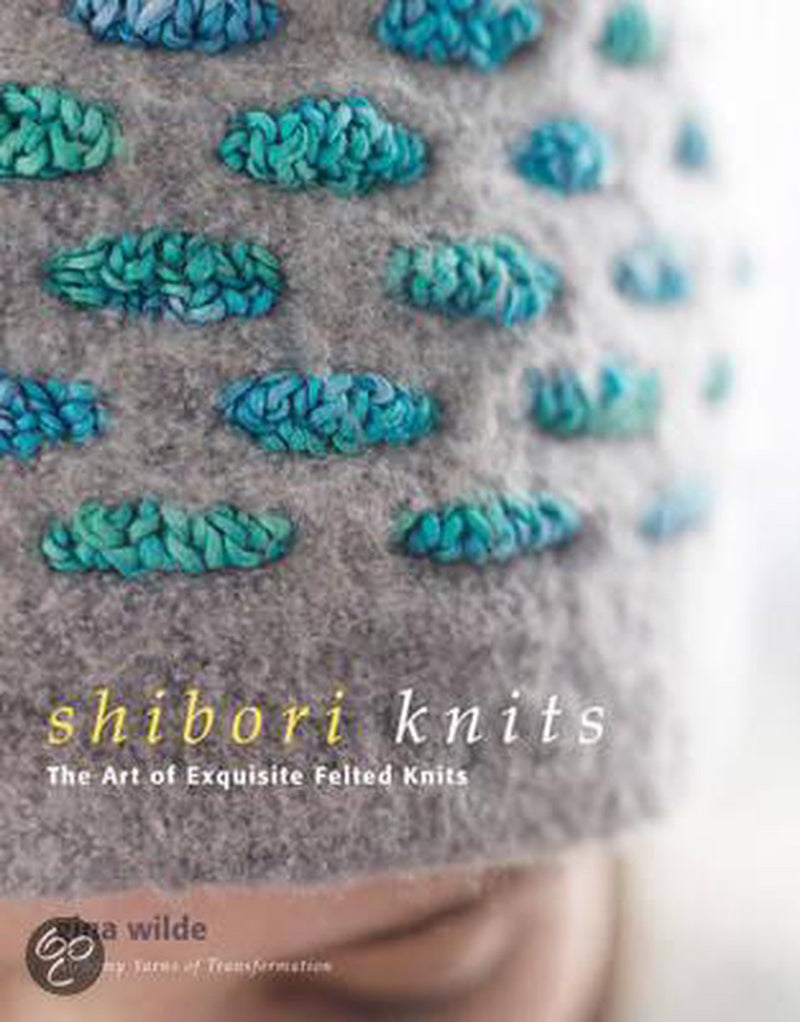 Shibori Knits: The Art of Exquisite Felted Knits