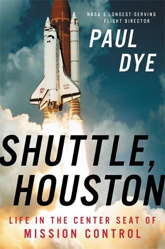 Shuttle, Houston: My Life in the Center Seat of Mission Control