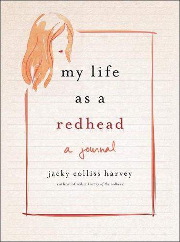 My Life As A Redhead: A Journal by Jacky Colliss Harvey