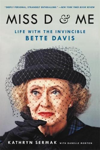 Miss D and Me: Life with the Invincible Bette Davis