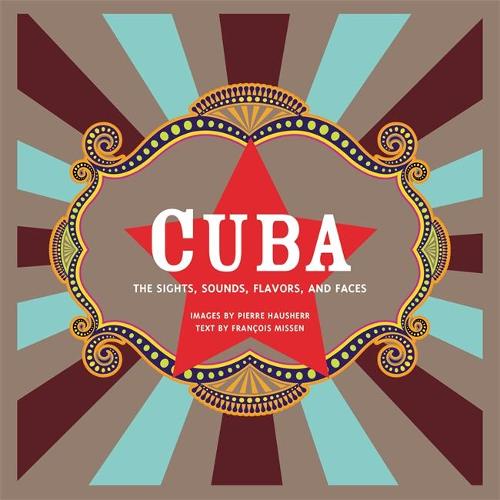 Cuba (Revised): The Sights, Sounds, Flavors, and Faces