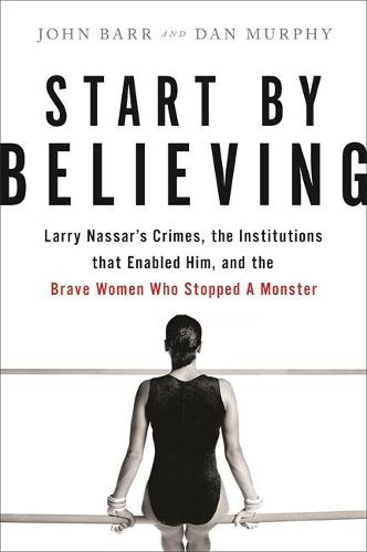 Start by Believing: Larry Nassar&