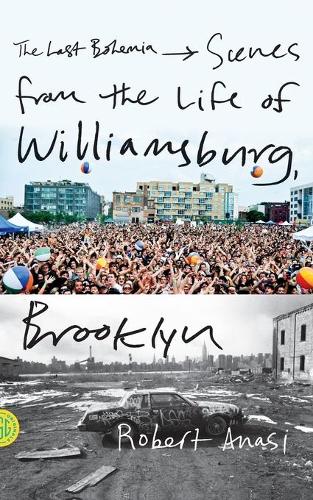 The Last Bohemia: Scenes from the Life of Williamsburg, Brooklyn