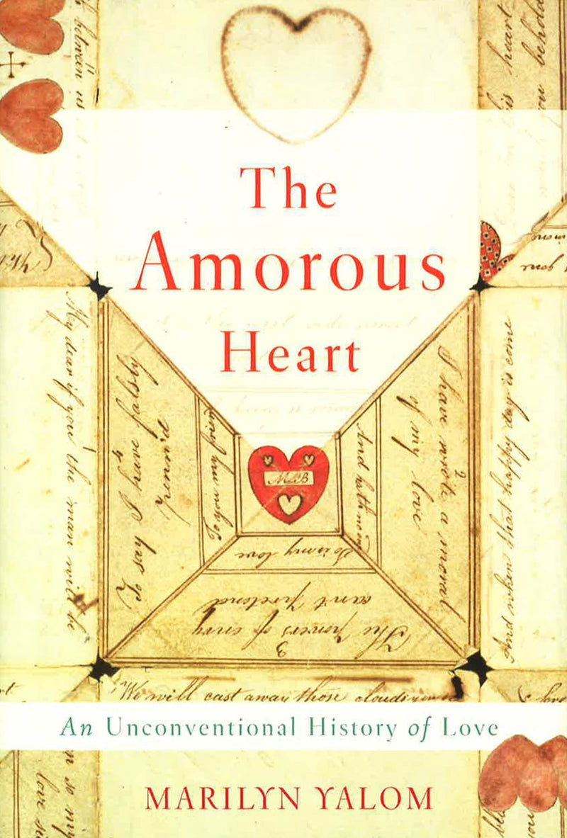 The Amorous Heart: An Unconventional History of Love