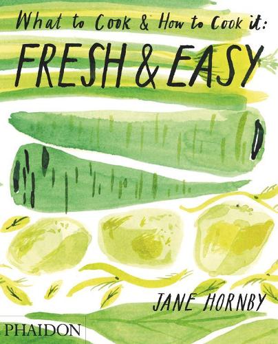 Fresh & Easy: What To Cook & How To Cook It