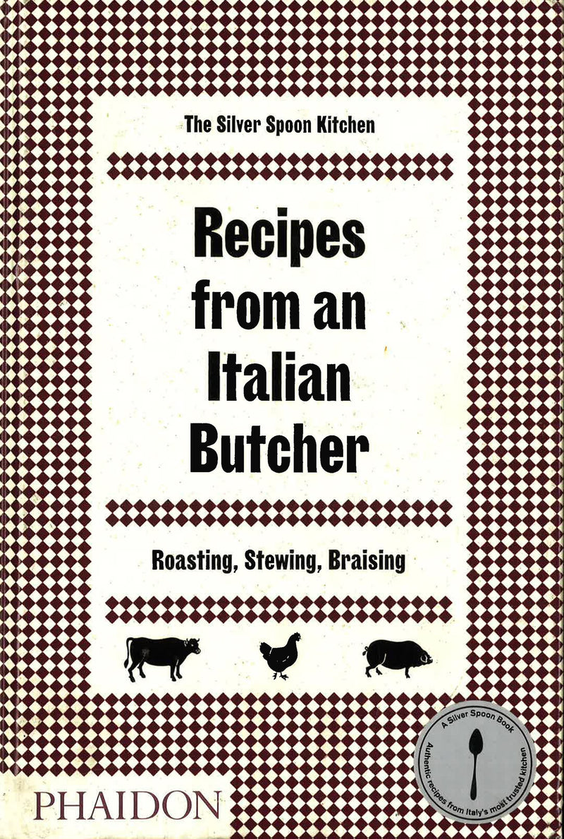 Recipes from an Italian Butcher: Roasting, Stewing, Braising