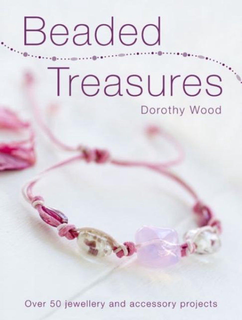 Beaded Treasures: Over 50 Jewellery and Accessory Projects