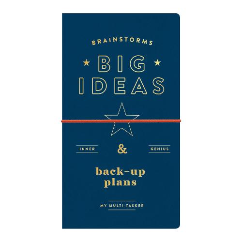 Brainstorms, Big Ideas And Back-up Plans Multi-tasker Journal