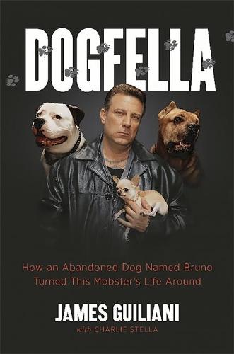 Dogfella: How an Abandoned Dog Named Bruno Turned This Mobster&