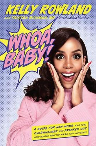 Whoa, Baby!: A Guide for New Moms Who Feel Overwhelmed and Freaked Out (and Wonder What the 