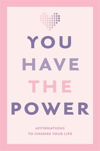 You Have the Power: Affirmations to change your life