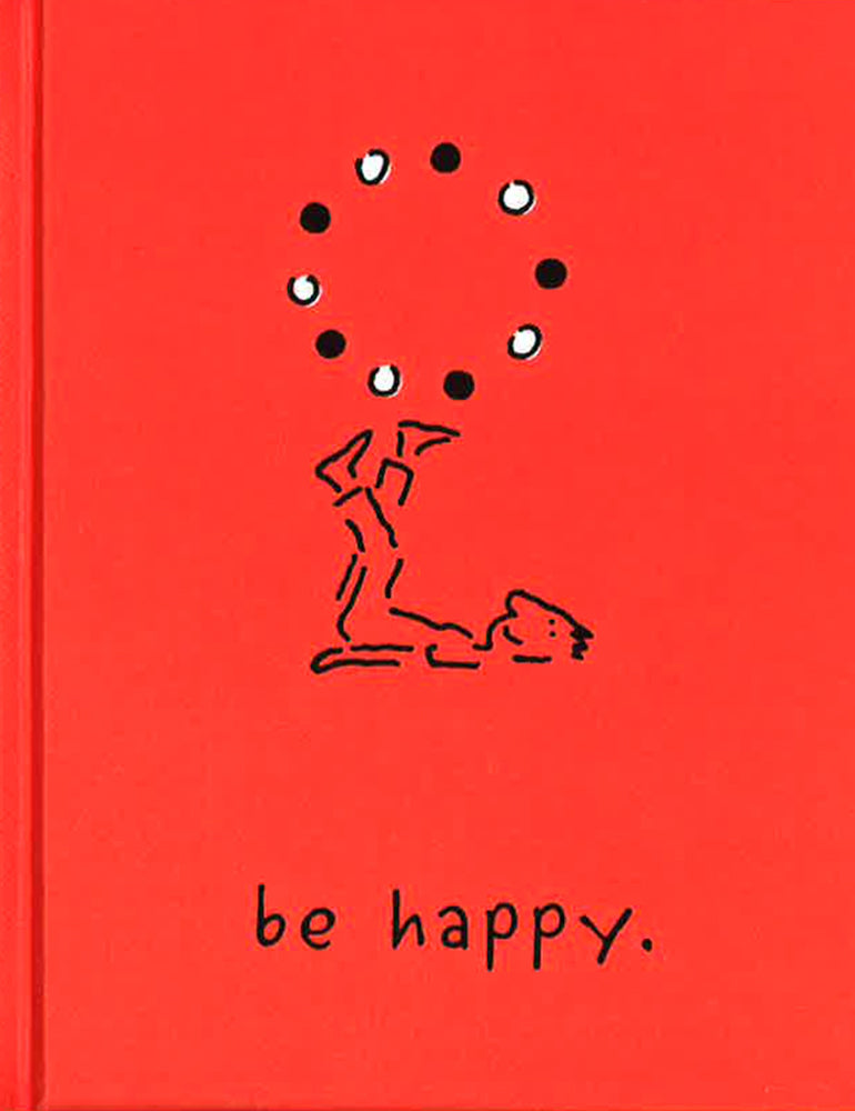 Be Happy (Deluxe Edition): A Little Book to Help You Live a Happy Life