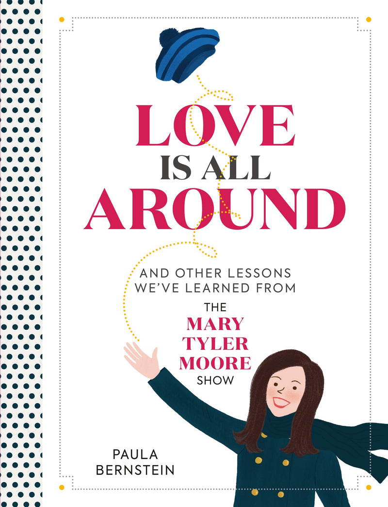 Love Is All Around: And Other Lessons We&