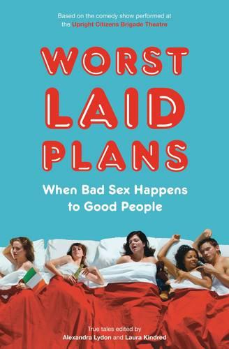 Worst Laid Plans: When Bad Sex Happens to Good People