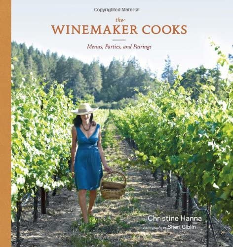 The Winemaker Cooks: Menus, Parties, and Pairings