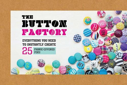 Button Factory: Everything You Need to Instantly Create 25 Fabric-Covered Pins!