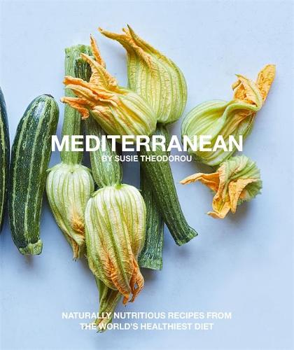 Mediterranean: Naturally nourishing recipes from the world&