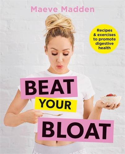 Beat your Bloat: Recipes & exercises to promote digestive health