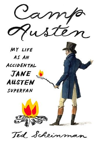 Camp Austen: My Life as an Accidental Jane Austen Superfan