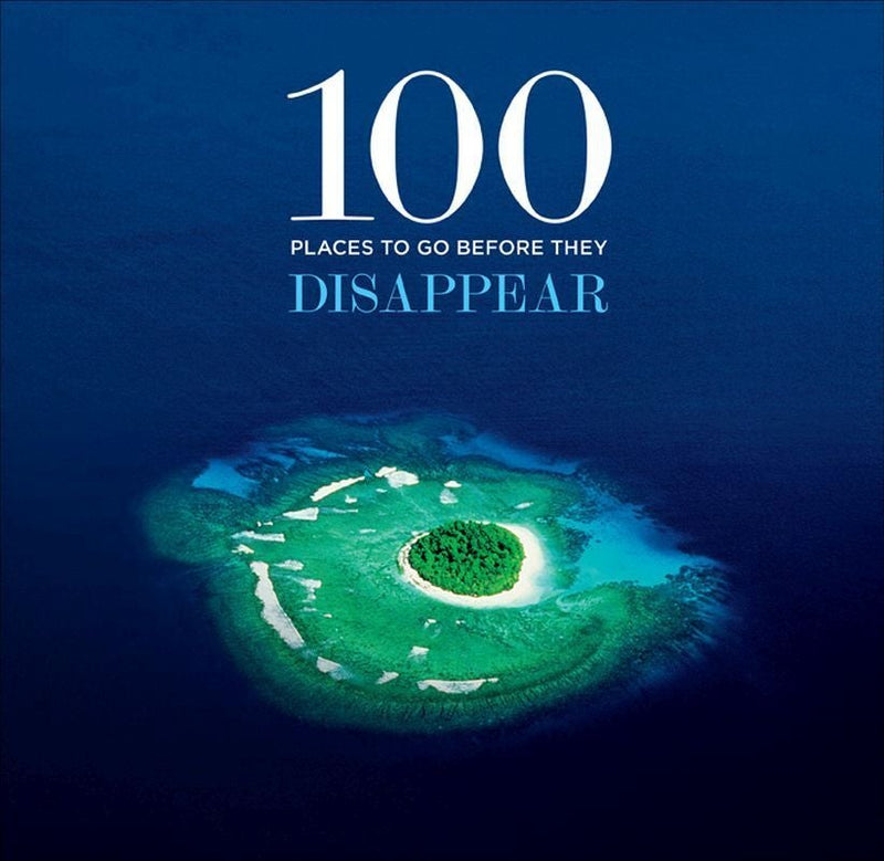 100 Places to Go Before They Disappear