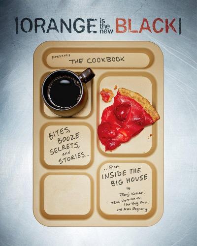 Orange Is The New Black Presents: The Cookbook