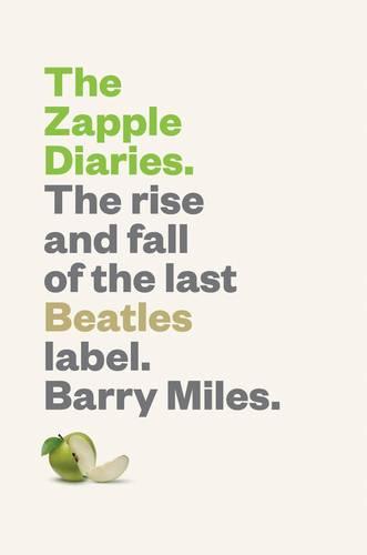 The Zapple Diaries: The Rise and Fall of the Last Beatles Label