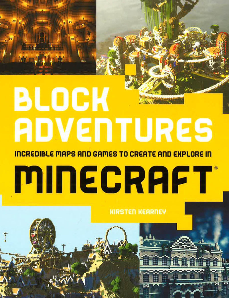 Block Adventures: Incredible Maps and Games to Create and Explore in Minecraft