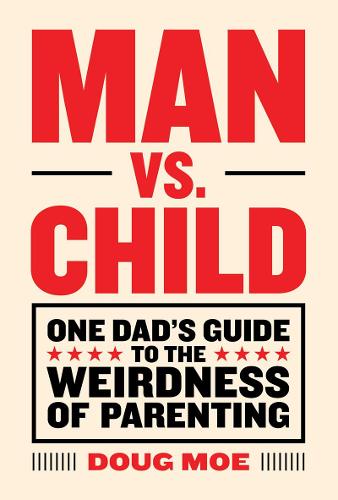 Man vs. Child: One Dad&